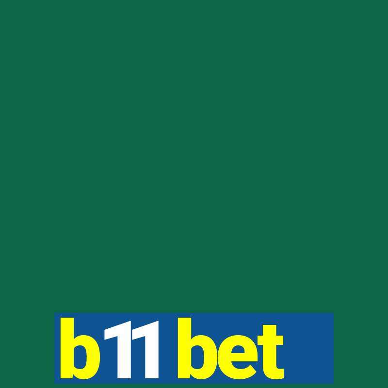 b11 bet